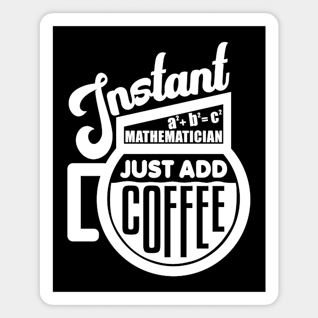 Instant mathematician just add coffee Magnet by colorsplash